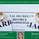 Financial issues and child arrangements on divorce